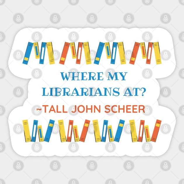 Where my librarians at? (Tall John Edition) - HDTGM Sticker by Charissa013